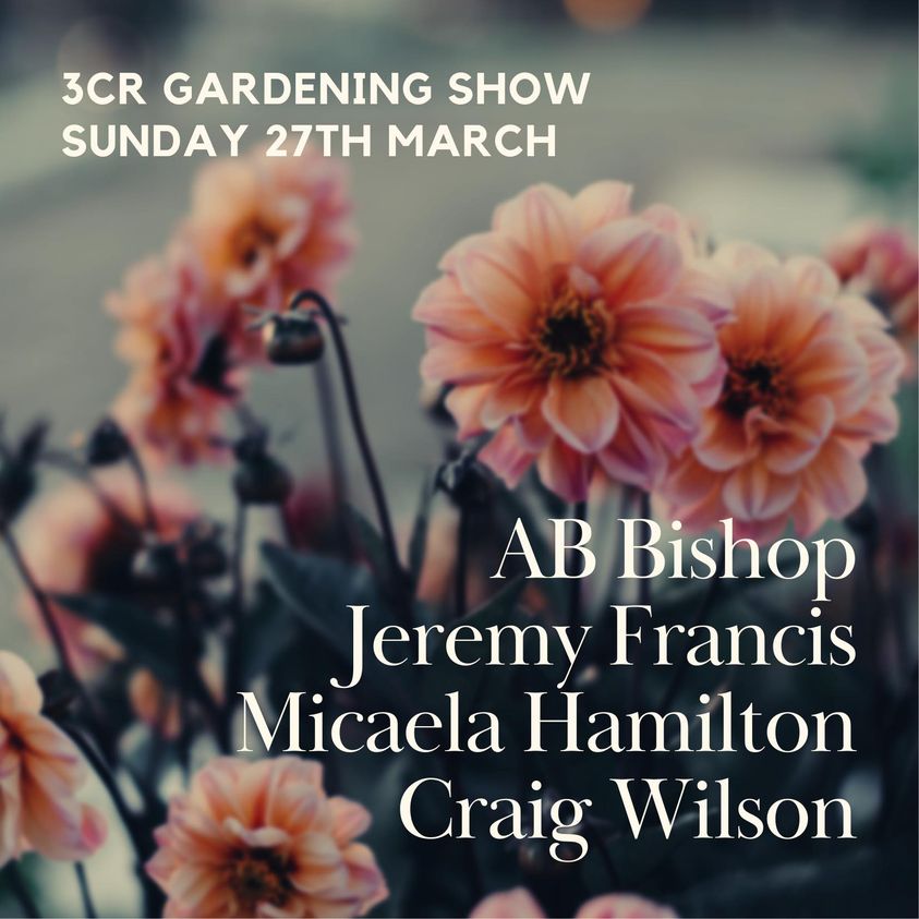 3CR Gardening Show - AB Bishop, Jeremy Francis, Craig P Wilson, and Micaela Hamilton