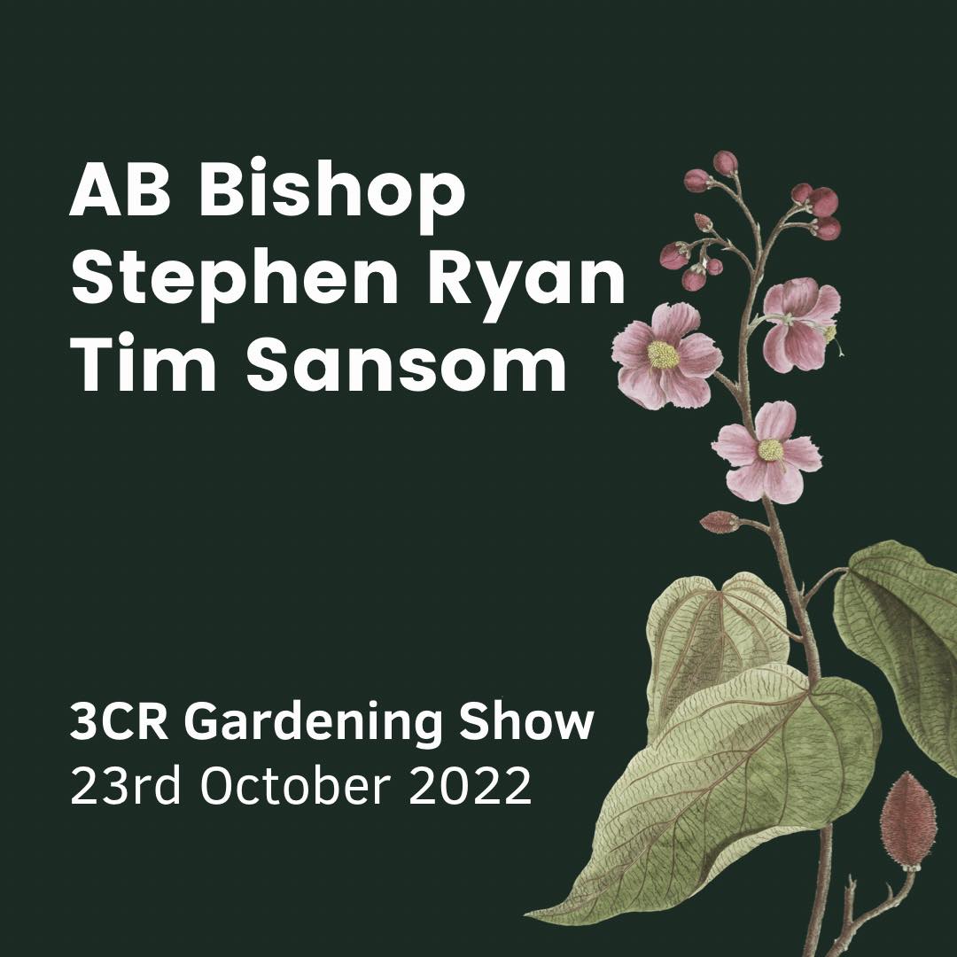 3CR Gardening Show  - AB Bishop, Stephen Ryan, and Tim Sansom