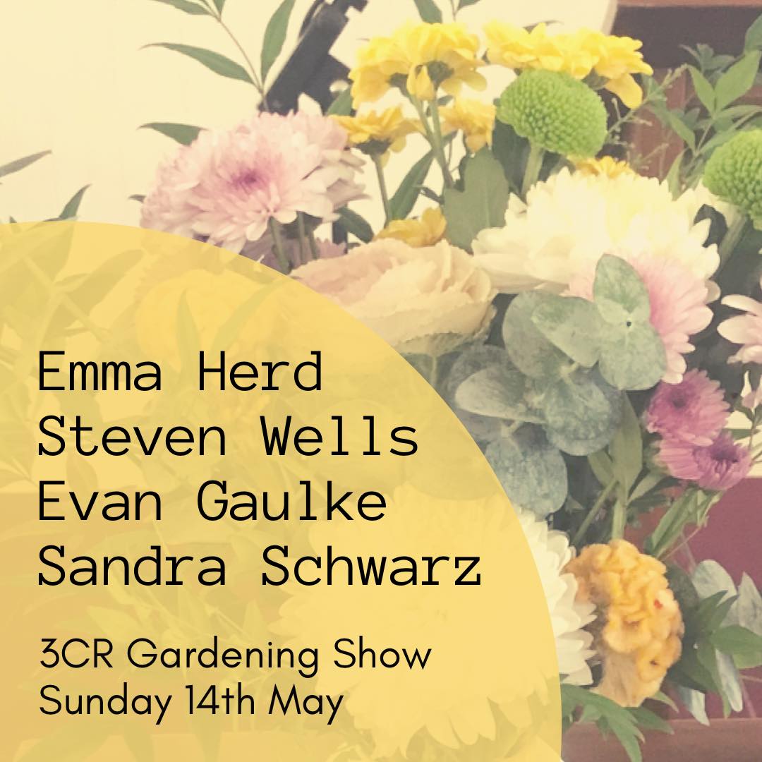 3CR Gardening Show  - Emma Herd will be joined by Steven Wells, Evan Gaulke and Sandra Schwarz