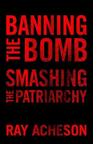 Book cover that reads "Banning the bomb, Smashing the Patriarchy", red letters on black background.