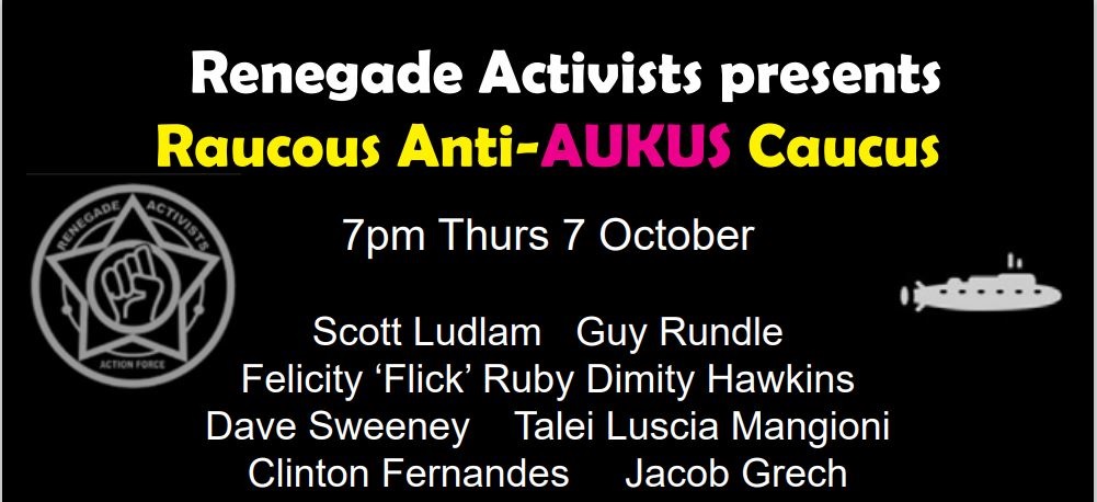 Renegade Activists AUKUS Caucus