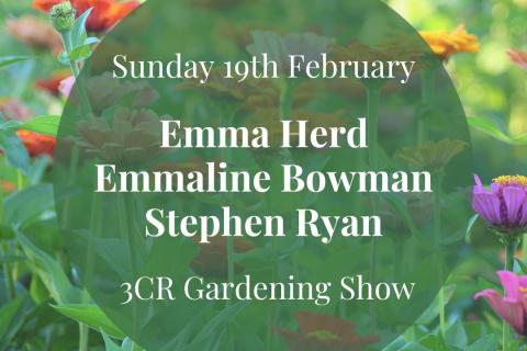 3CR Gardening Show  - Emma Herd will be joined by Stephen Ryan and Emmaline Bowman