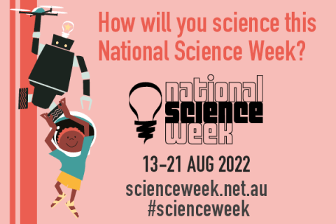 How will you science this National Science Week? 13-21 August 2022, scienceweek.net.au #scienceweek