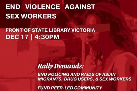 Poster for the vigil and rally for the International Day to End Violence Against Sex Workers. The poster reads the vigil's demands as: end policing and raids of Asian migrants, drug users, and sex workers; fund peer-led community organisations; a workers-led response to MUGS and working conditions. 