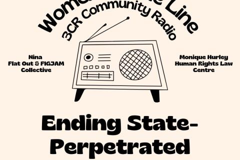 Beige tile with black text and black outline of a radio. The text reads: Monday 5 August, 8:30-9:00am, Women on the Line, 3CR Community Radio, Nina - Flat Out and FIJAM Collective, Monique Hurley - Human Rights Law Centre, Ending state-perpetrated violence in prisons