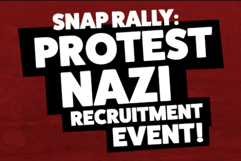 A digital poster reading: SNAP RALLY: PROTEST NAZI RECRUITMENT EVENT!