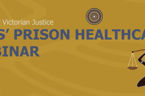 A banner image for the featured webinar, text reads: Unlocking Victorian Justice - VALS' Prison Healthcare Webinar, also the VALS logo and a 'painted up' Aboriginal person holding the middle of old-fashioned scale-weights.