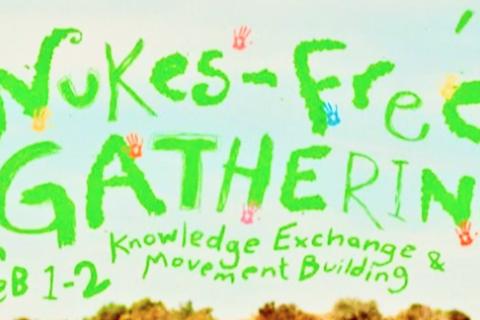 Flyer for Nukes-Free Gathering on Wurundjeri Country, green text saying Nukes-Free Gathering: Knowledge Exchange and Movement Building, February 1 to 2.