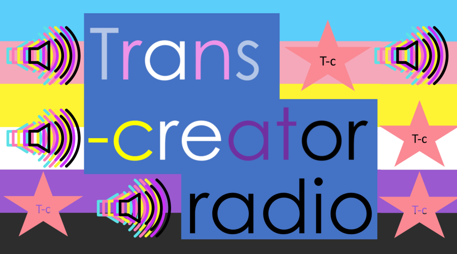 'Trans-creator radio' text over a colourful background featuring striped colours from top pale blue, pink, yellow, white, purple, black.  Pink stars and speakers emitting sounds over the top.