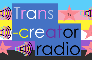 'Trans-creator radio' text over a colourful background featuring striped colours from top pale blue, pink, yellow, white, purple, black.  Pink stars and speakers emitting sounds over the top.