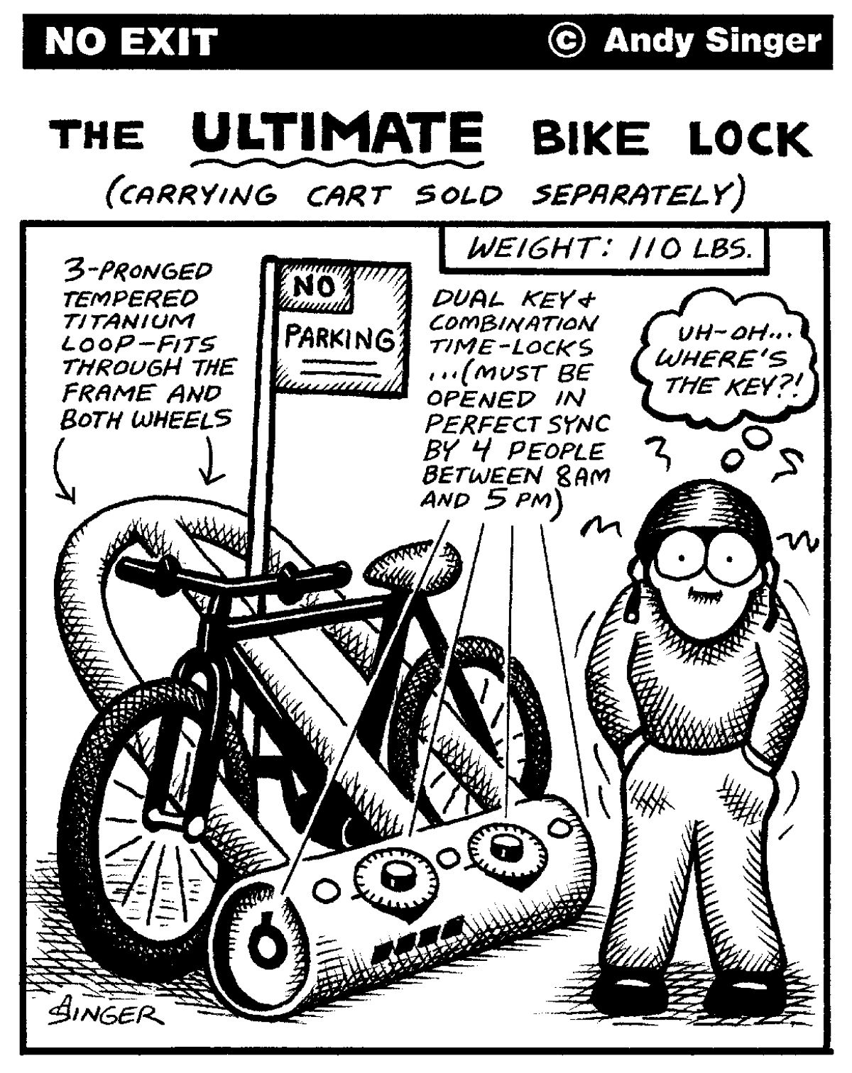 The Ultimate Bike Lock by Andy Singer / No Exit © 1992-2025 Andrew B. Singer