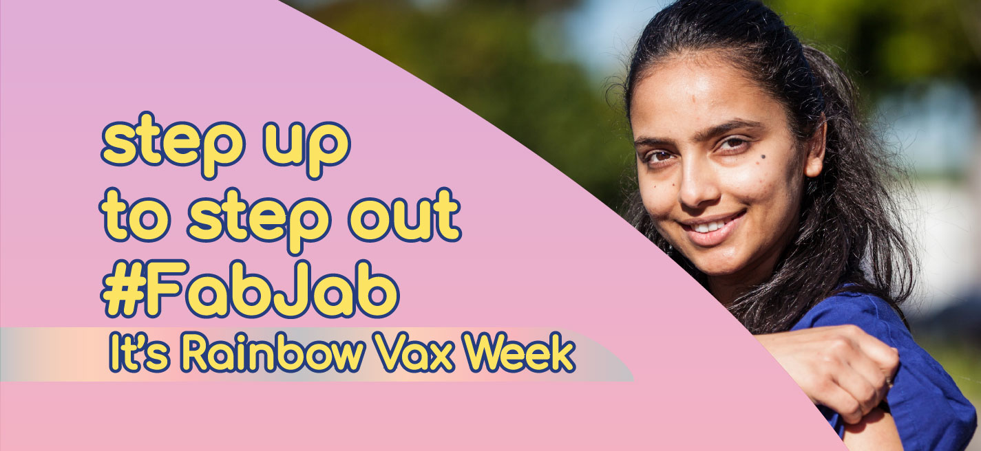 Photo of a person pulling up their sleeve and smiling next to text that reads "Step up to step out, #FabJab, it's Rainbow Vax Week"