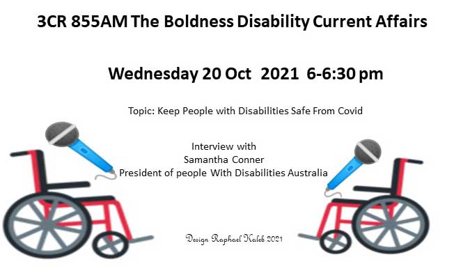 Two wheelchairs facing each other holding a microphone. Text says 3CR The Boldness Disability Current Affairs 20 Oct 2021 interviews Samantha Conner President People With Disabilities Australia 