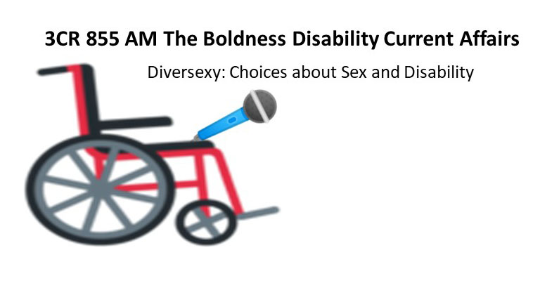 A wheelchair holding a microphone 3CR 855AM The Boldness Disability Current Affairs interviews  Diversexy: Choices about Sex and Disability 