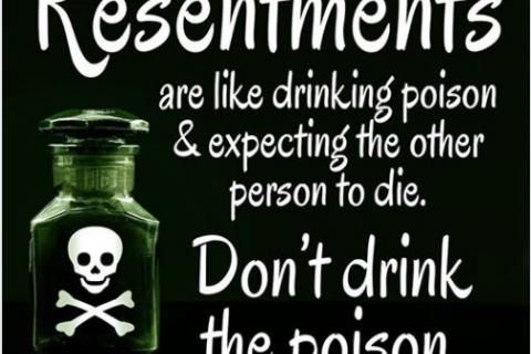 Resentments are poison