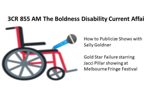 A wheelchair holding a microphone 3CR 855AM The Boldness Disability Current Affairs interviews Sally Goldner -on How to Generate Publicity    and Jacci Pillar Star of Gold Star Failure showing at Melbourne Fringe Festival