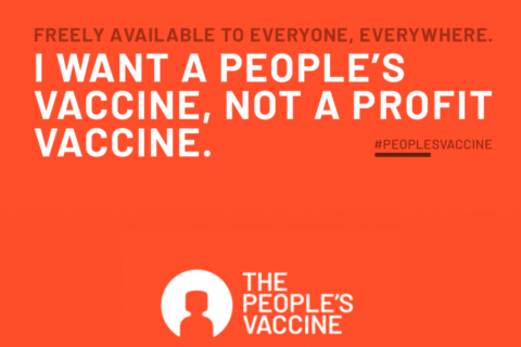 People’s Vaccine banner. Orange background with a mix of white and grey text, and one of the People’s Vaccine logos depicting a human head and shoulders in a circle & the words ‘The People’s Vaccine’. The text states: ‘Freely available to everyone, everywhere. I want a people’s vaccine, not a profit vaccine. #PeoplesVaccine